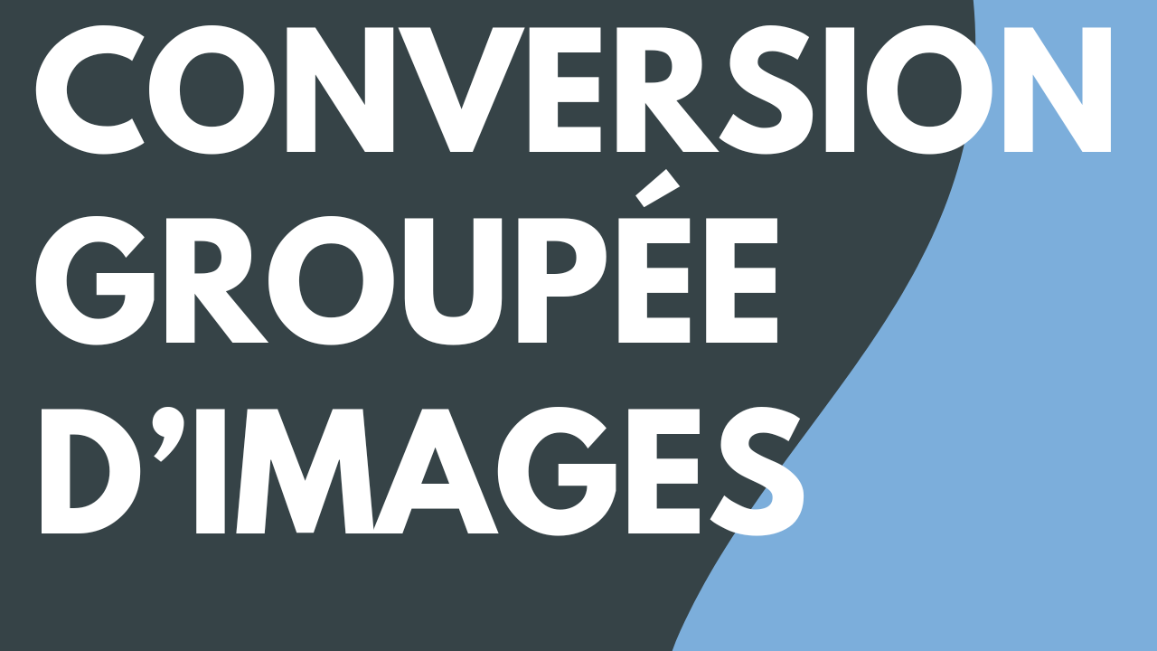 Conversion groupée d’images