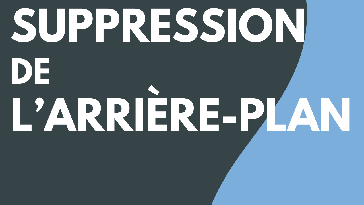 Suppression de l’arrière-plan