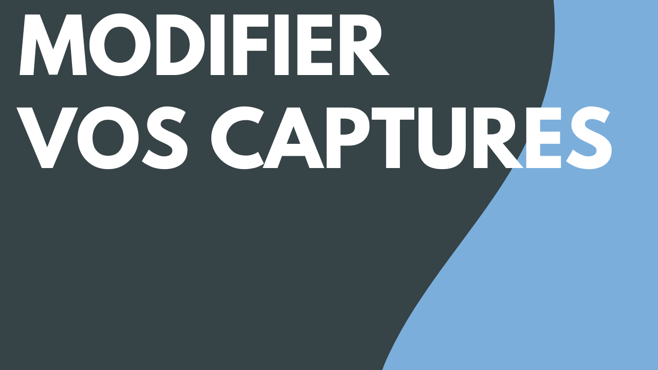 Modification des captures