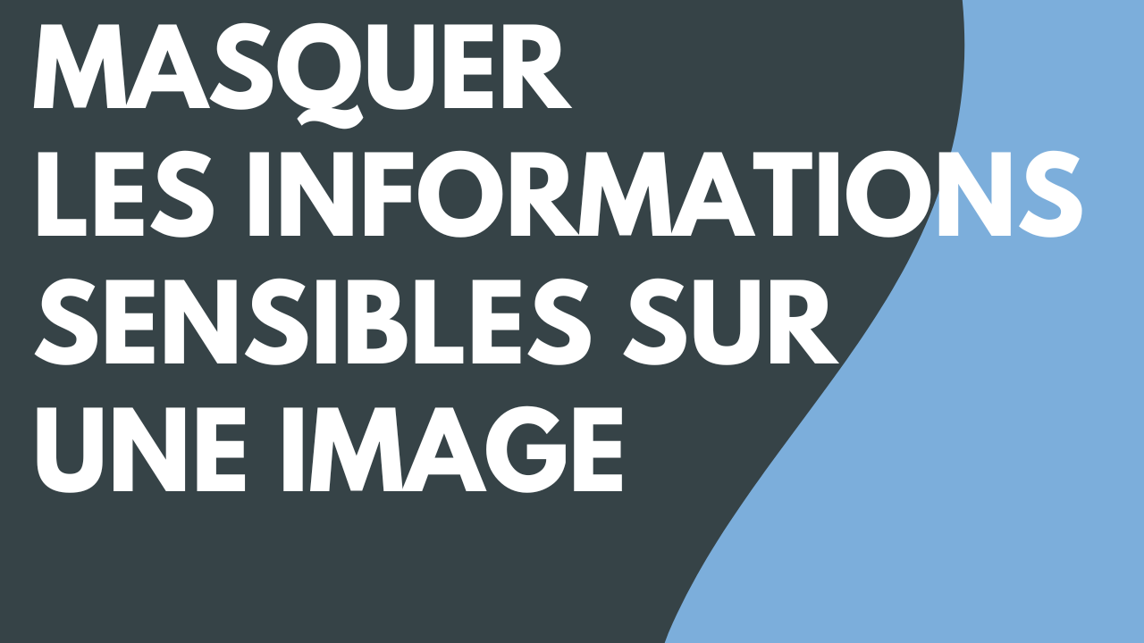 Masquer les informations sensibles sur une image