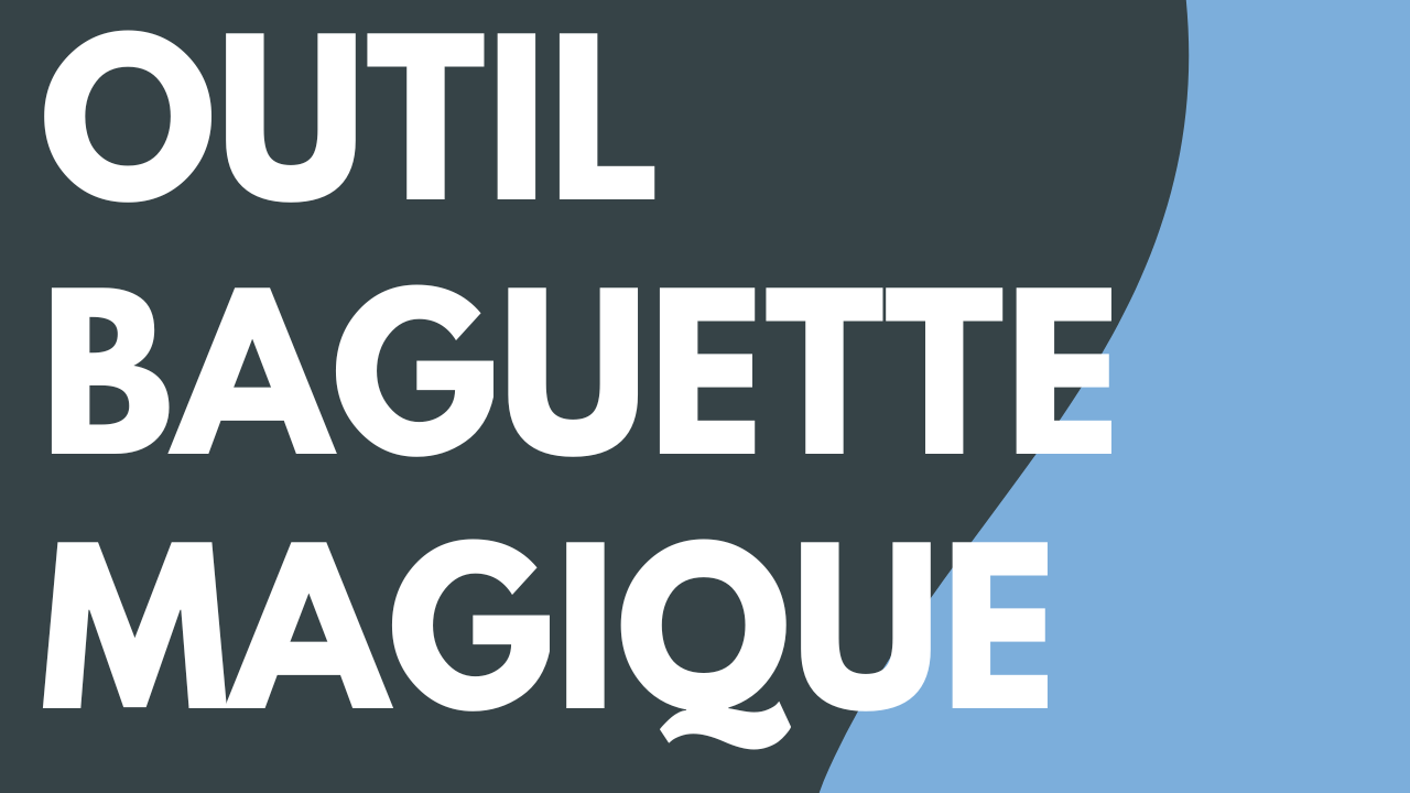 Outil Baguette magique