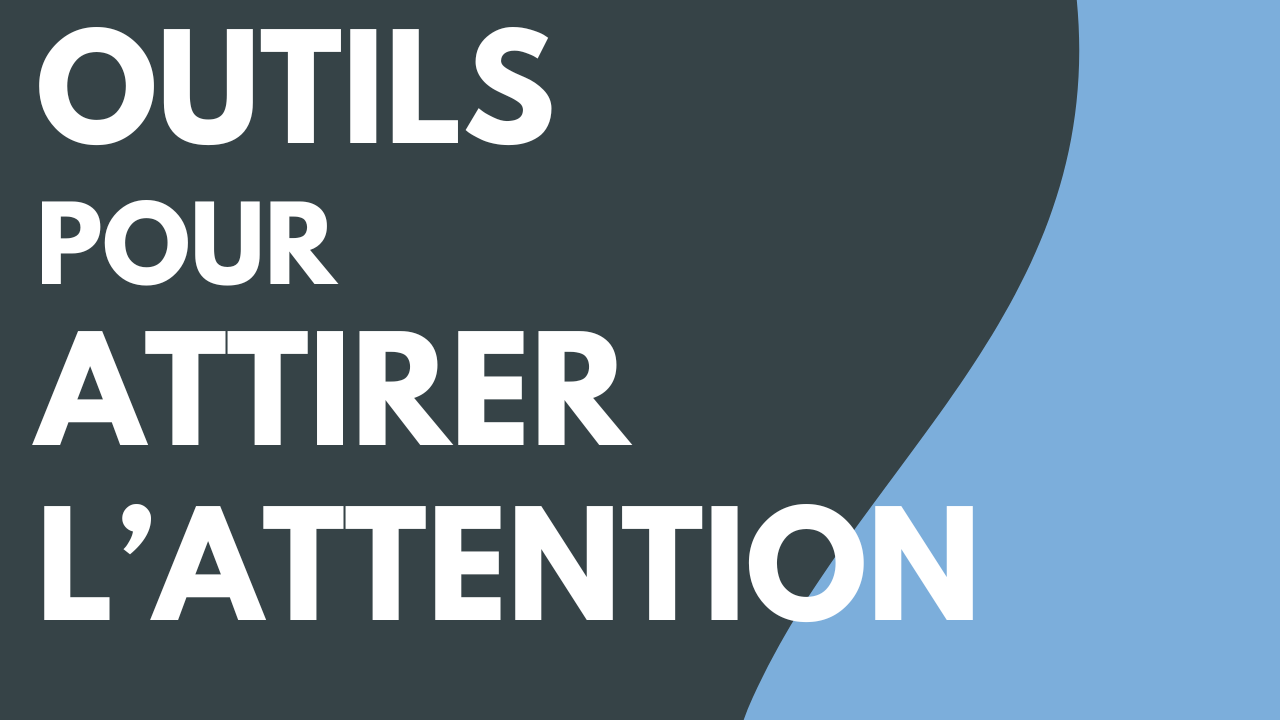 Outils pour attirer l’attention