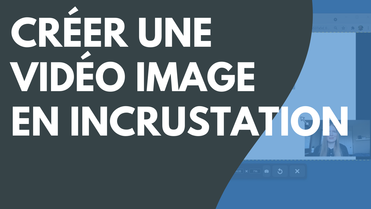 Enregistrement d’une vidéo avec image en incrustation