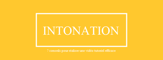 Choisir l’intonation de la vidéo tutoriel