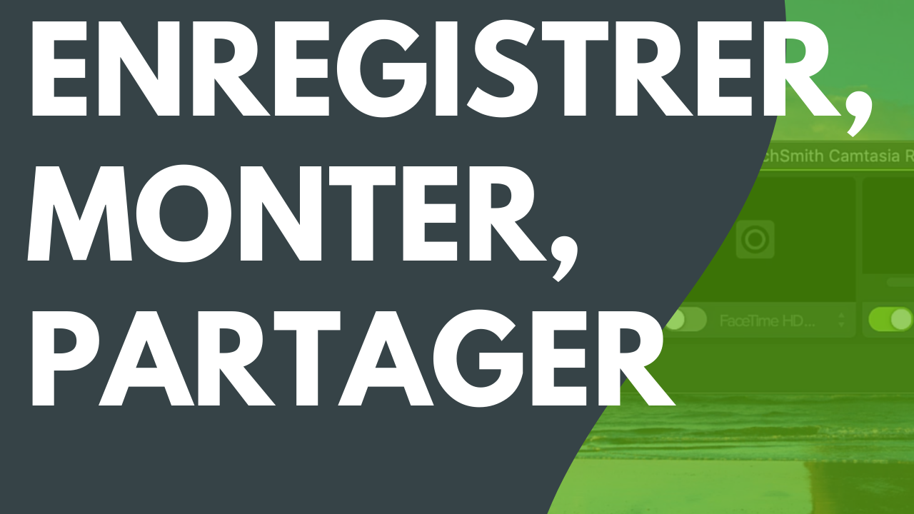 Enregistrer, monter, partager