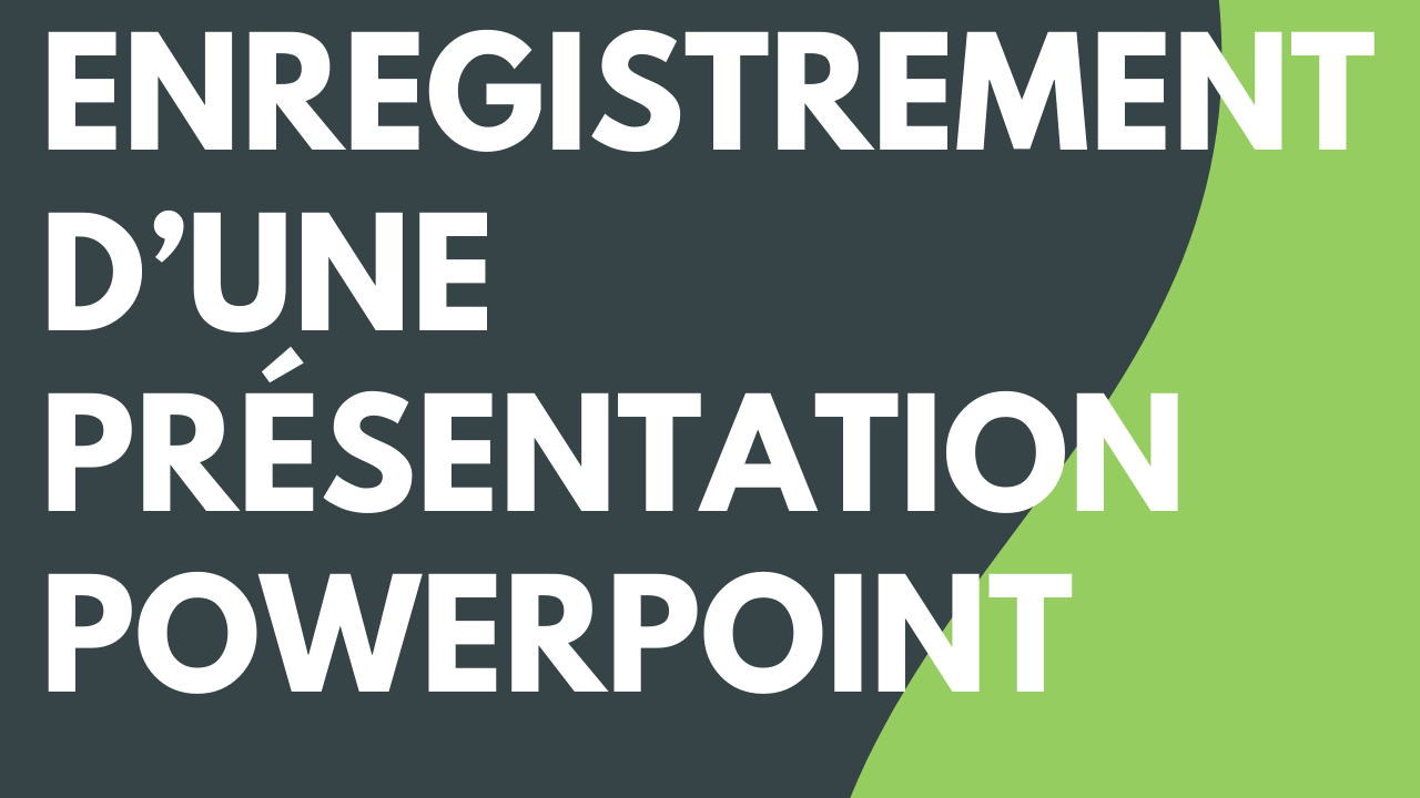 Enregistrement d’une présentation PowerPoint