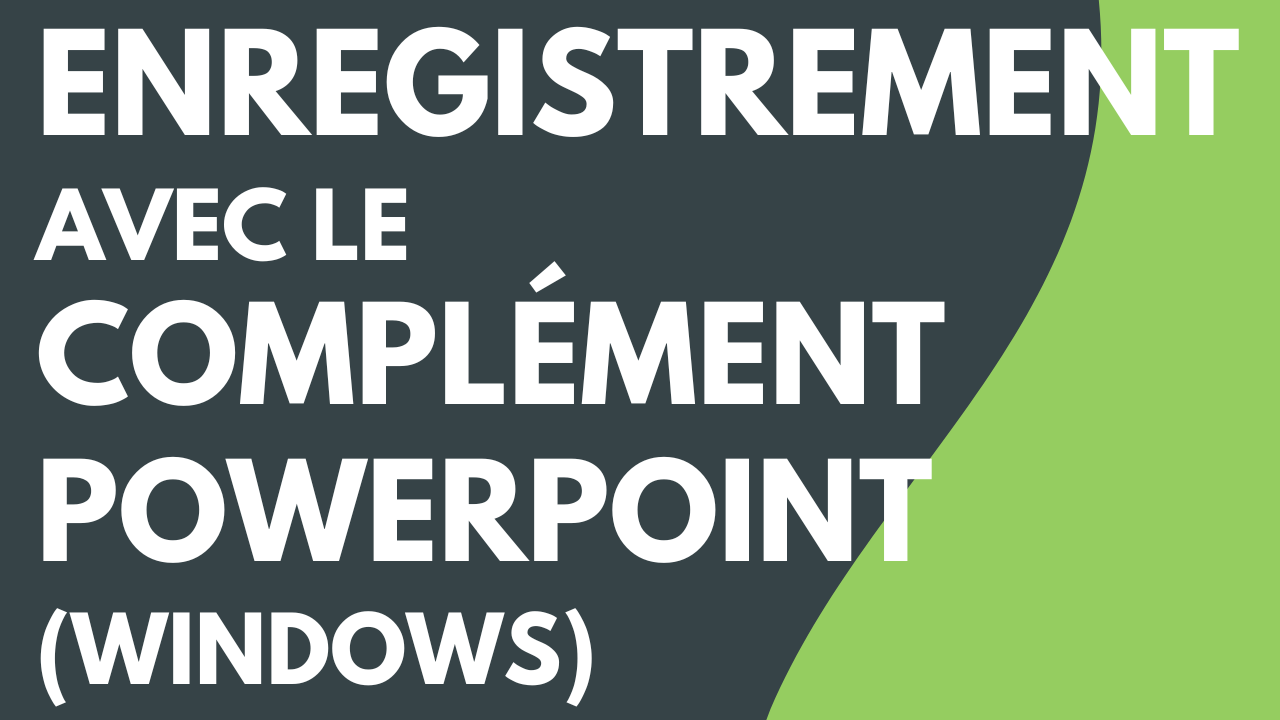 Enregistrement d’une présentation avec le module complémentaire PowerPoint (Windows)