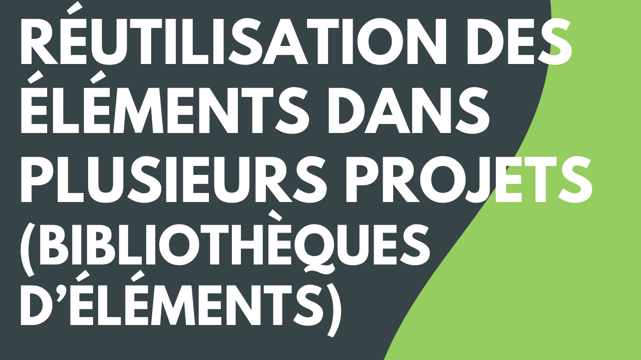 Réutilisation des éléments multimédias dans plusieurs projets (bibliothèque)