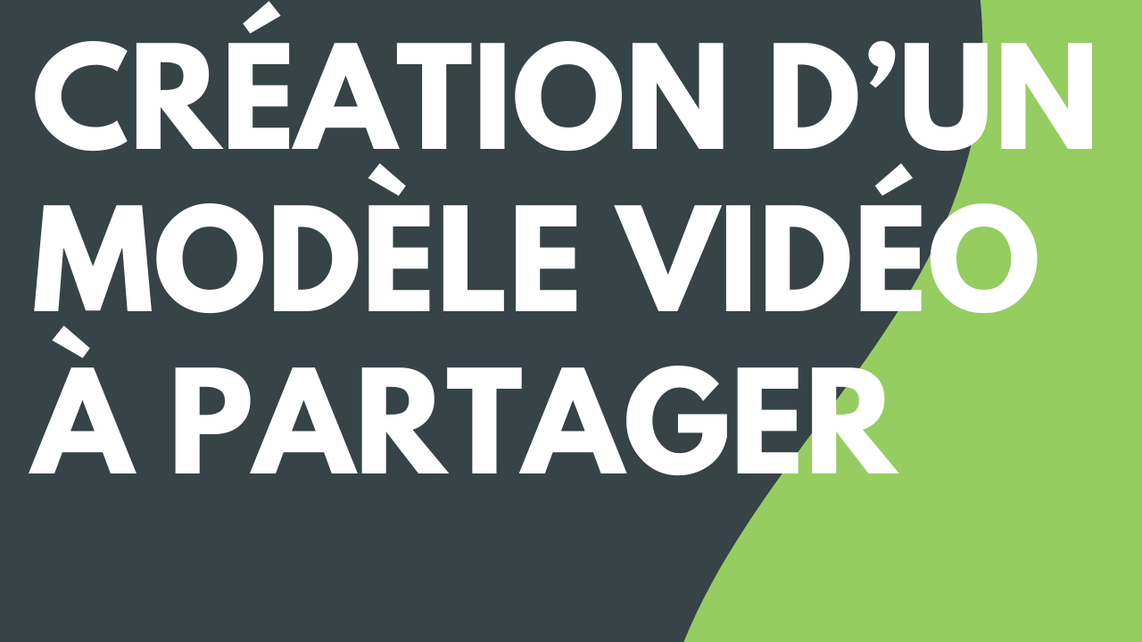Créer un modèle vidéo à partager