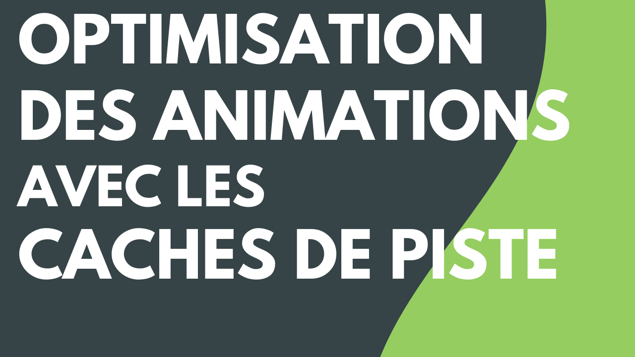 Optimisation des animations avec les caches d’éléments multimédias