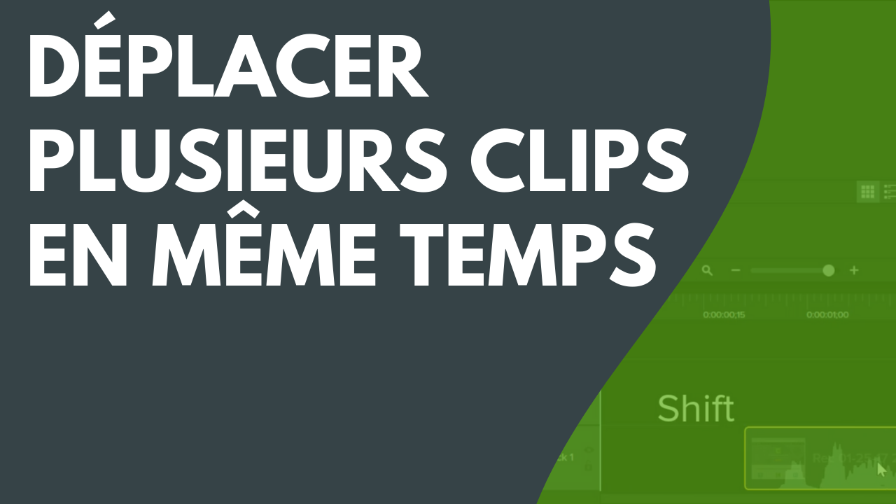 Déplacement de plusieurs clips en même temps