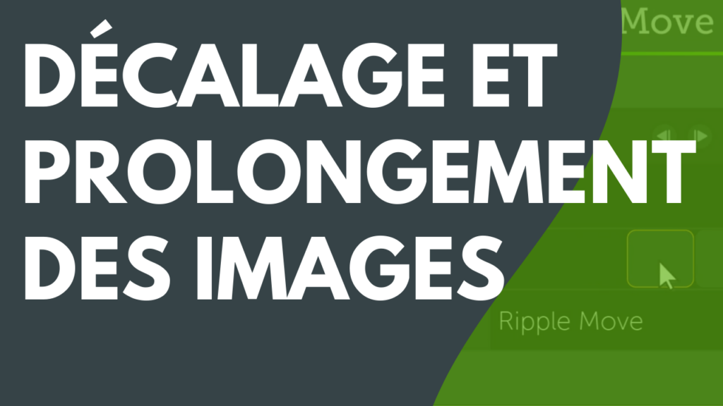 Décalage et prolongement des images