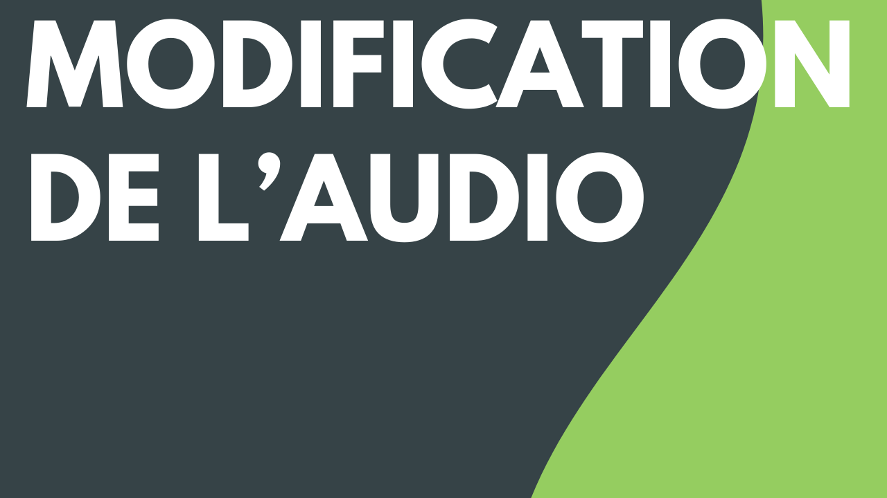 Modification de l’audio