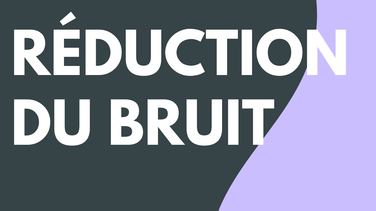 Réduction du bruit