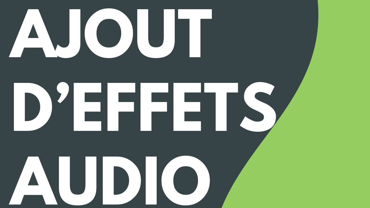 Ajout d’effets audio