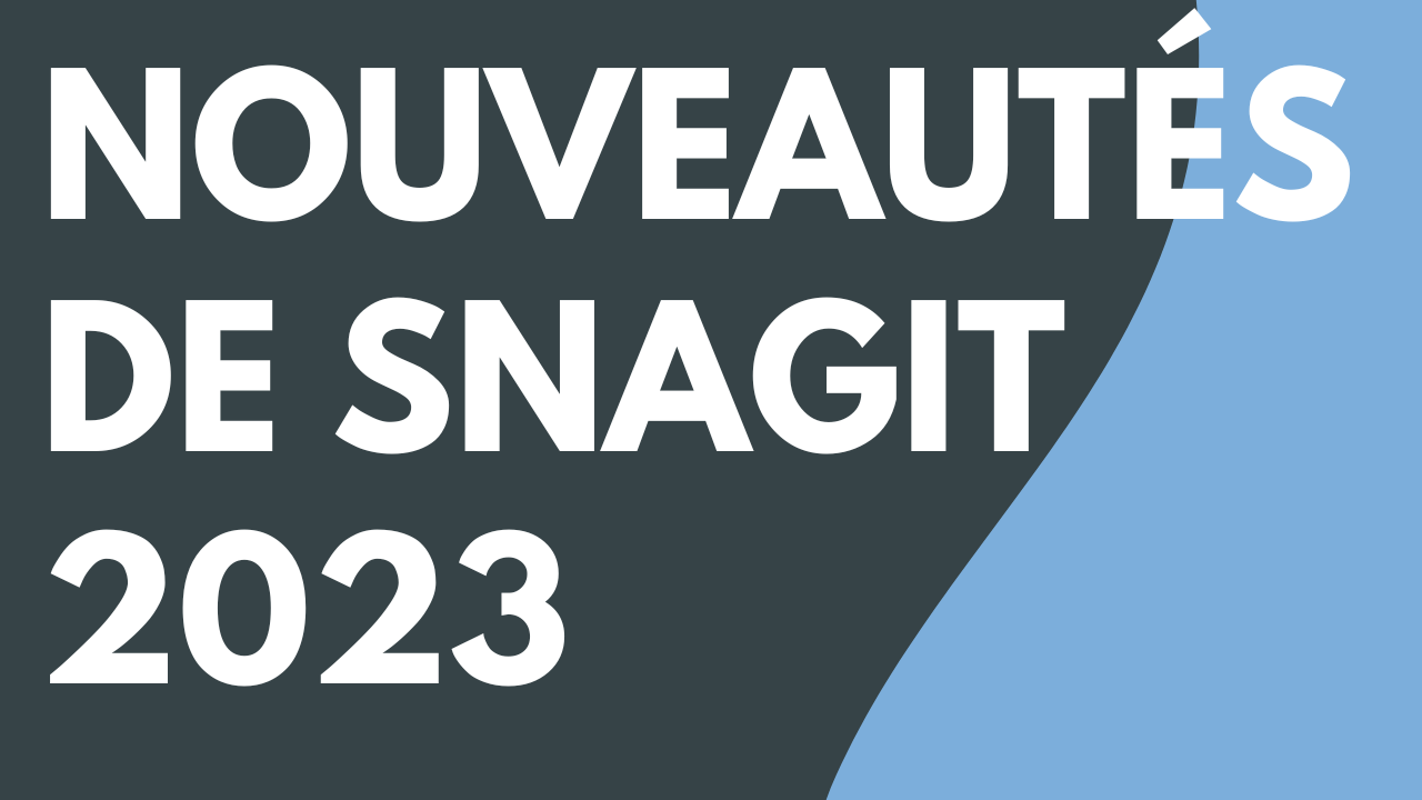 Nouveautés de Snagit 2023