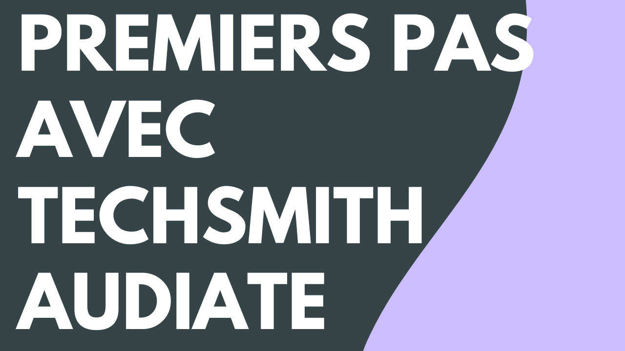 Premiers pas avec TechSmith Audiate