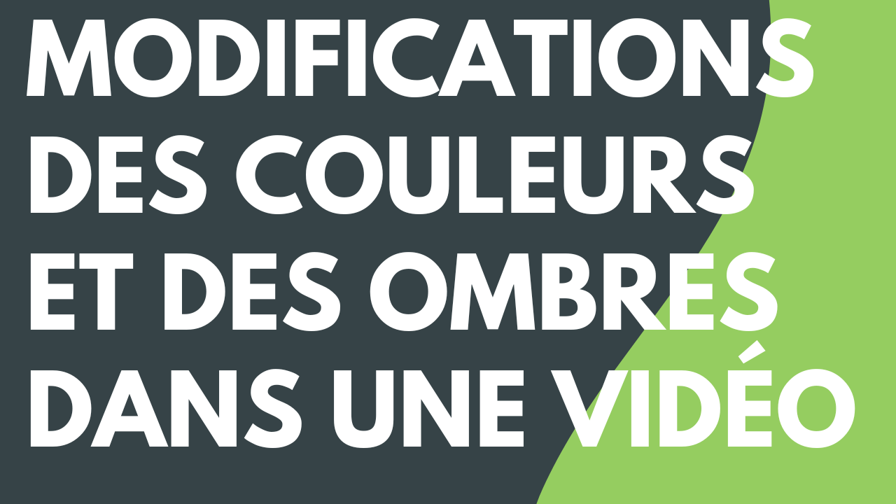 Modifications des couleurs et des ombres dans une vidéo (Filtres)