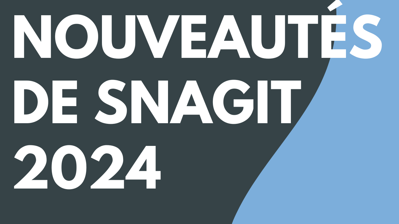 Nouveautés de Snagit 2024