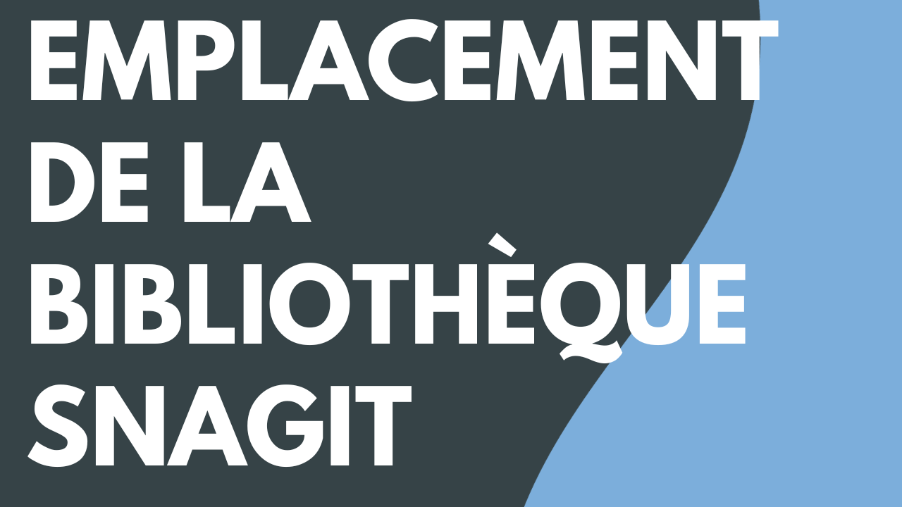 Emplacement de la bibliothèque Snagit