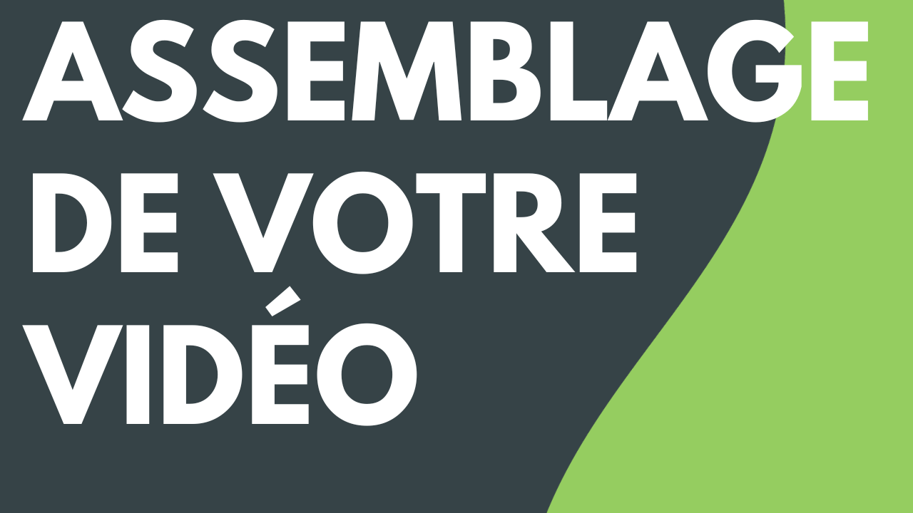 Assemblage de votre vidéo