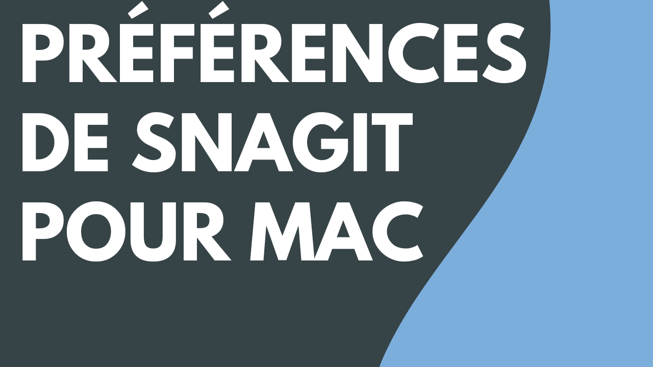Préférences de Snagit – Mac