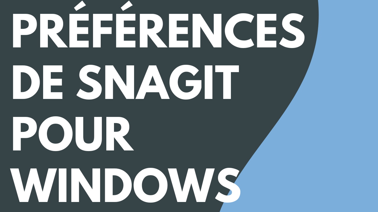 Préférences de Snagit – Windows