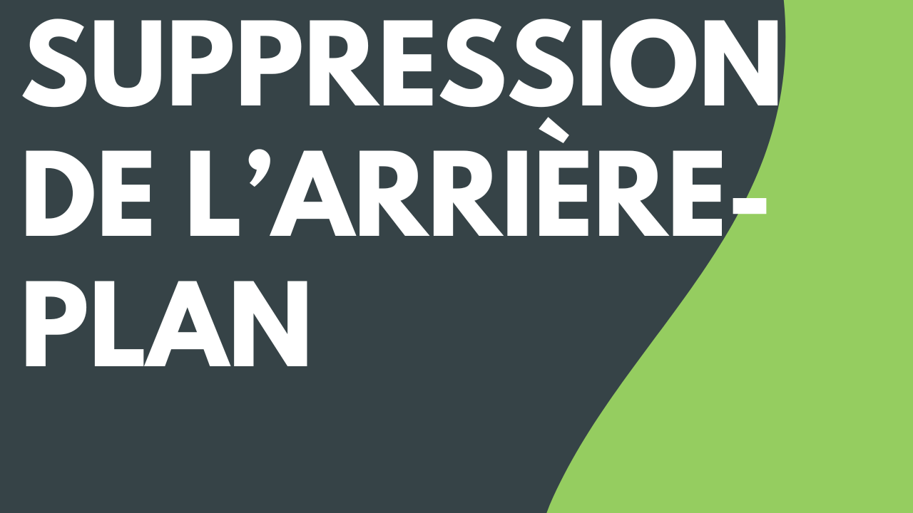 Suppression de l’arrière-plan de votre vidéo