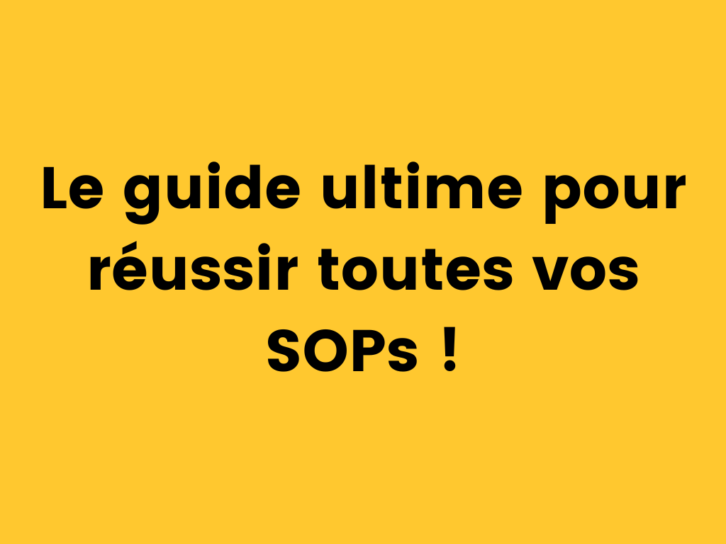 Le guide ultime pour réussir toutes vos SOPs ! sur fond jaune.